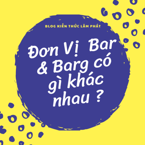 Đơn vị bar và barg khác nhau như thế nào