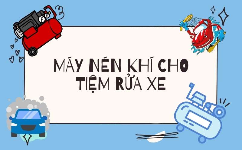 top kinh nghiệm mua máy bơm hơi cho tiệm rửa xe ô tô